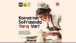 Konya Yöresel Yemek Yarışması İçin Başvurular Başladı: “Konya’nın Sofrasında Yarış Var”